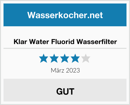  Klar Water Fluorid Wasserfilter Test